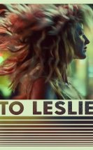 To Leslie Filmi İzle – Kendini Keşfetme ve Sevgi Dolu Bir Hikaye